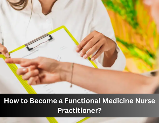 How to Become a Functional Medicine Nurse Practitioner?